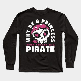 Be a pirate skull Long Sleeve T-Shirt